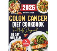 Colon Cancer Diet Cookbook For Newly Diagnosed 2026: The Complete Guide to Recovery with Easy and Healthy Anti-Inflammatory Recipes to Support Gut ... Tasty Diet and Nutrition Cookbook Series)