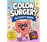 Colon Surgery Activity Book: Funny Post Colon Surgery Get Well Soon Gift Activity Book For Patients Recovering From Colon Cancer ( With Mixed Puzzles & Games )