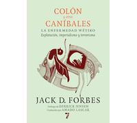 Colón y otros caníbales: La enfermedad wétiko: Explotación, imperialismo y terrorismo