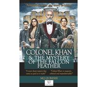 Colonel Khan & the Mystery of the Falcon Feather: A Gripping Murder Mystery and Classic Detective Thriller (Book One of the Colonel Khan Mysteries)