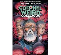 Colonel Weird: Cosmagog--From the World of Black Hammer