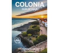 COLONIA DEL SACRAMENTO GUÍA DE VIAJE 2025: Calles empedradas, vistas al río y cosas que hacer en Colonia del Sacramento
