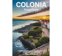 COLONIA DEL SACRAMENTO TRAVEL GUIDE 2025: Cobblestone Streets, River Views, and Things to Do in Colonia del Sacramento