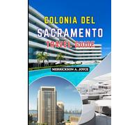 COLONIA DEL SACRAMENTO TRAVEL GUIDE 2026: Explore the UNESCO Old Town Riverside Beauty Cultural Heritage and Slow Travel Pleasures of Uruguay