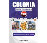 COLONIA GUIDA DI VIAGGIO 2026: Esplorando la cattedrale, crociere sul Reno e cibo locale