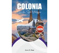 COLONIA GUIDA DI VIAGGIO 2026: Le migliori cose da fare, le principali attrazioni e consigli di viaggio