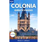 COLONIA GUIDA DI VIAGGIO 2026: Una panoramica dei trasporti pubblici e informazioni passo dopo passo sul visto, con opzioni di alloggio e itinerari