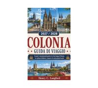COLONIA GUIDA DI VIAGGIO 2027 / 2028: Scopri i monumenti gotici, la vita lungo il fiume, la cultura di Kölsch, i musei e i luoghi più amati dalla gente del posto.