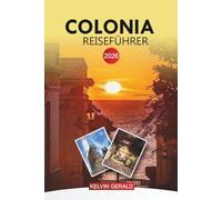 COLONIA Reiseführer 2026: Entdecken Sie Uruguays Kolonialstadt, Altstadt und Fährfahrten ab Buenos Aires