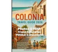 COLONIA Travel Guide 2026: Discover the Best Beaches, Historic Streets, Local Cuisine, and Hidden Corners of Uruguay’s Most Charming Colonial City in 2026