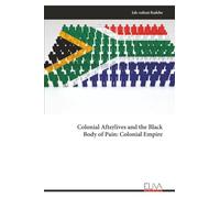 Colonial Afterlives and the Black Body of Pain: Colonial Empire