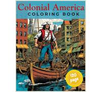 Colonial America Coloring Book for Audlts: Discover the Spirit of Colonial America Through 120 Historic Coloring Pages