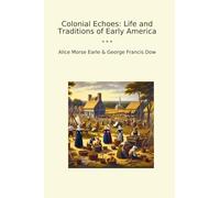 Colonial Echoes: Life and Traditions of Early America (Classic Bundles)
