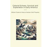 Colonial Echoes: Survival and Exploration in Early America (Classic Bundles)