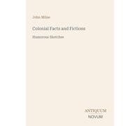 Colonial Facts and Fictions: Humorous Sketches