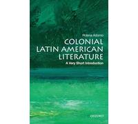 Colonial Latin American Literature: A Very Short Introduction (Very Short Introductions)