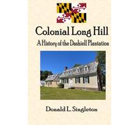 Colonial Long Hill: A History of the Dashiell Plantation