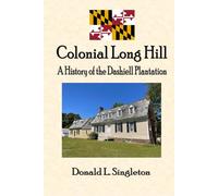 Colonial Long Hill: A History of the Dashiell Plantation
