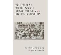 Colonial Origins of Democracy and Dictatorship