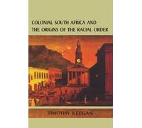 Colonial South Africa: The Origins of the Racial Order