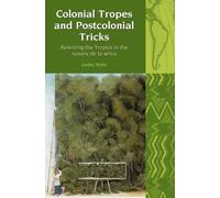 Colonial Tropes and Postcolonial Tricks: Rewriting the Tropics in the novela de la selva: 10 (Liverpool Latin American Studies)
