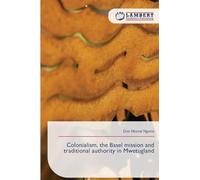 Colonialism, the Basel mission and traditional authority in Mwetugland