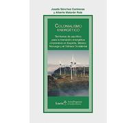 Colonialismo energético: Territorios de sacrificio para la transición energética corporativa en España, México, Noruega y el Sáhara Occidental (AKADEMEIA ECOLOGIA HUMANA)