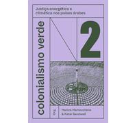 Colonialismo Verde - Vol. 2: Justiça Energética E Climática Nos Países Árabes