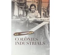 Colònies industrials. Catàleg de l'exposició
