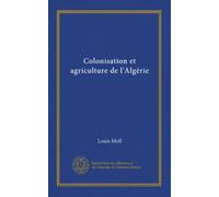 Colonisation et agriculture de l'Algérie (v. 1)