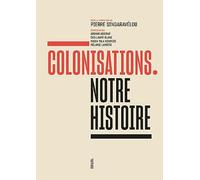 Colonisations: Notre histoire (L'Univers historique)