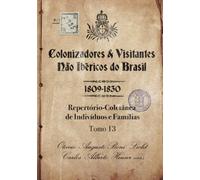 Colonizadores E Visitantes Não Ibéricos Do Brasil - 1809-18