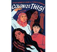 Colonize This!: Young Women of Color on Today's Feminism (Live Girls)