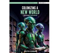COLONIZING A NEW WORLD: BUILDING PROGRESS VOLUME 2