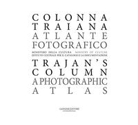 Colonna Traiana. Atlante fotografico-Trajan's column. A photographic atlas. Ediz. bilingue (Arti visive, architettura e urbanistica)