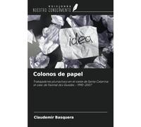 Colonos de papel: Trabajadores pluriactivos en el oeste de Santa Catarina: el caso de Faxinal dos Guedes - 1990-2007