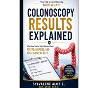 Colonoscopy Results, Explained: What Your Doctor Didn’t Explain About Polyps, Biopsies, and What Happens Next