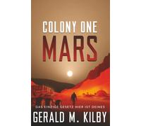 Colony One Mars: Hard Science Fiction (Die Mars-Kolonie)