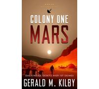 Colony One Mars: Hard Science Fiction (Die Mars-Kolonie)