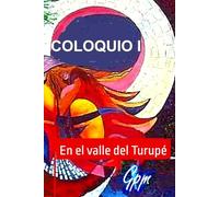 COLOQUIO I: En el valle del Turupé