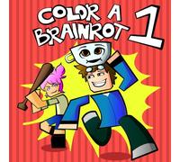 Color A Brainrot: Italian Brainrot Gaming Coloring Activity Book for Kids! Bold & Easy Coloring Pages