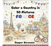Color a Country in 50 Pictures: France: Bold, Simple French Scenes and Icons Easy-to-Color Designs for Adults and Teens
