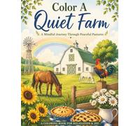 Color A Quiet Farm: A Mindful Coloring Journey Through Peaceful Pastures (The Quiet Coloring Series - Color in Nature for Relaxation)