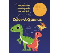 Color-a-Saurus!: Fun Dinosaur Coloring Book for Kids 4-8