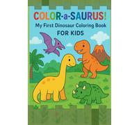Color-a-Saurus!: My First Dinosaur Coloring Book