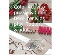 Color Activity puzzle & Craft Book for Kids play, Todlers & adults: An Interactive Coloring, Craft, and Activity Book for Kids Ages 4-8 & adults (Fine Motor Skills & Screen-Free Fun)