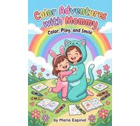 Color Adventures with Mommy: A fun coloring book for Moms and Daughters