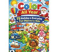 Color All Year: 75 Holiday & Everyday Fun Objects for Kids