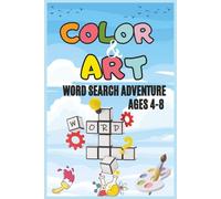 Color and Art Word Search: Ages 4-8 Word Search with Easy-to-Read Print about Color and Art Theme Words, Art Therapy, Color Recognition and more | 6x9 ... | Gift for Vacations, Holidays and Free Times