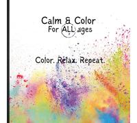 Color and Calm Coloring Book for ALL ages: A Relaxing Coloring Adventure for everyone! Color Your Way to Joy!